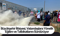 Büyükşehir İtfaiyesi, Vatandaşlara Yönelik Eğitim ve Tatbikatlarını Sürdürüyor