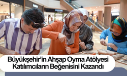 Büyükşehir’in Ahşap Oyma Atölyesi Katılımcıların Beğenisini Kazandı