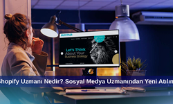 Shopify Uzmanı Nedir? Sosyal Medya Uzmanından Yeni Atılım