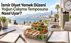 İzmir Diyet Yemek Düzeni Yoğun Çalışma Temposuna Nasıl Uyar?