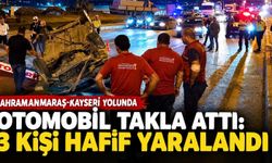 Kahramanmaraş otomobil takla attı: 3 yaralı