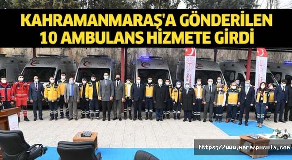Kahramanmaraş'a gönderilen 10 ambulans hizmete girdi