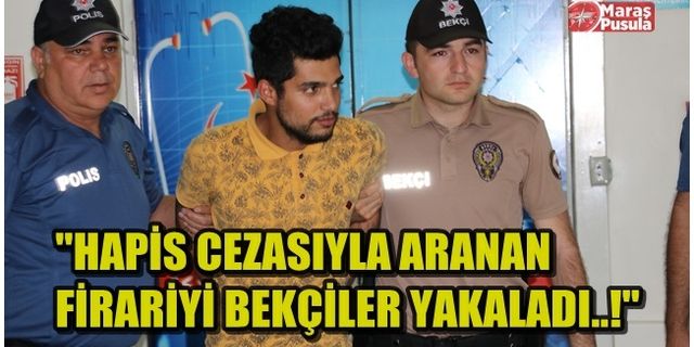 Kahramanmaraş'ta hapis cezasıyla aranan firariyi bekçiler yakaladı!