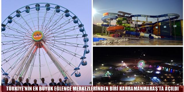 Türkiye'nin en büyük eğlence merkezlerinden biri Kahramanmaraş'ta açıldı
