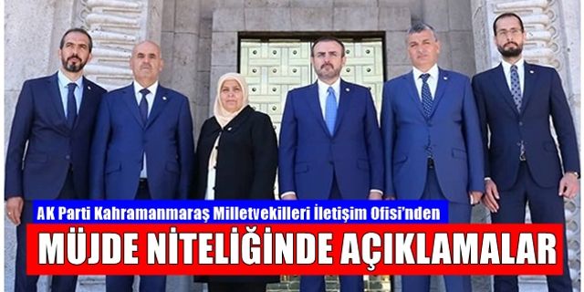 AK Parti İletişim Ofisi’nden Kahramanmaraş'a müjde niteliğinde açıklamalar geldi