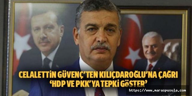 Celalettin Güvenç'ten Kılıçdaroğlu'na çağrı, ‘HDP ve PKK'ya tepki göster’