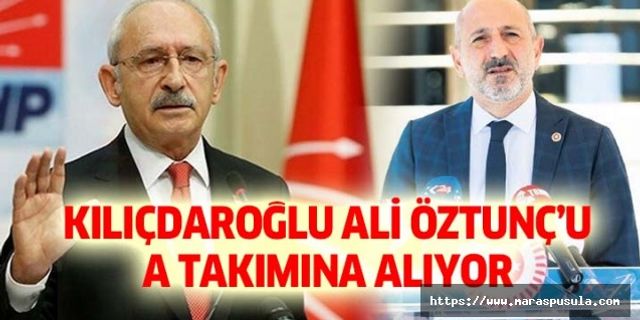 Kılıçdaroğlu, Ali Öztunç’u A takımına alıyor