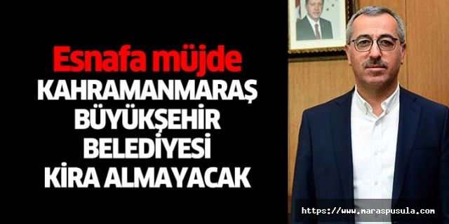 Kahramanmaraş Büyükşehir Belediyesi kira almayacak