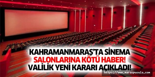 Kahramanmaraş’ta sinema salonlarına kötü haber, Valilik yeni kararı açıkladı
