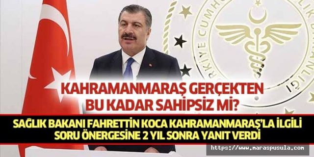 Sağlık Bakanı Fahrettin Koca Kahramanmaraş’la ilgili soru önergesine 2 yıl sonra yanıt verdi