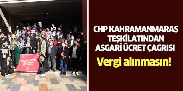 CHP Kahramanmaraş teşkilatından asgari ücret çağrısı