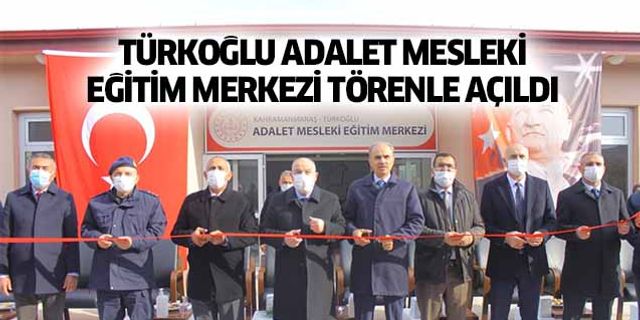 Türkoğlu Adalet Mesleki Eğitim Merkezi törenle açıldı
