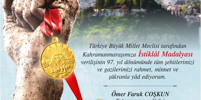 Vali Coşkun'un Kahramanmaraş'a İstiklal Madalyası'nın verilişinin yıldönümü mesajı