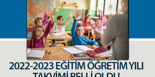 2022-2023 eğitim öğretim yılı takvimi belli oldu