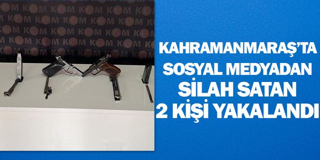 Kahramanmaraş’ta sosyal medyadan silah satan 2 kişi yakalandı