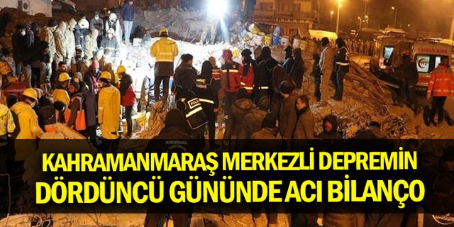 Kahramanmaraş merkezli depremin dördüncü gününde acı bilanço