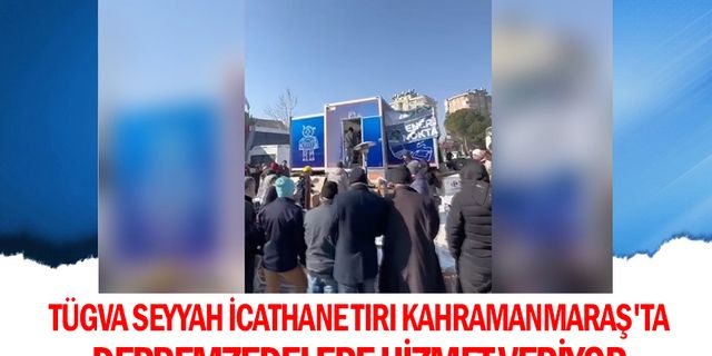 TÜGVA Seyyah İcathane tırı Kahramanmaraş'ta depremzedelere hizmet veriyor