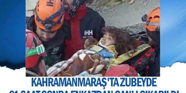 Kahramanmaraş'ta 8 yaşındaki Zübeyde 61 saat sonra enkazdan canlı çıkarıldı