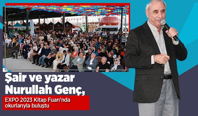 Şair ve yazar Nurullah Genç, EXPO 2023 Kitap Fuarı’nda okurlarıyla buluştu