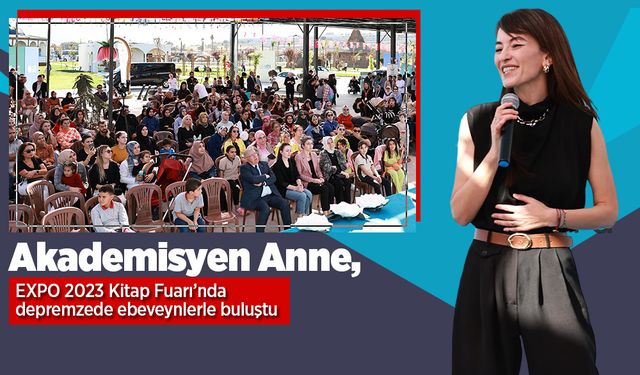 Akademisyen Anne, EXPO 2023 Kitap Fuarı’nda depremzede ebeveynlerle buluştu