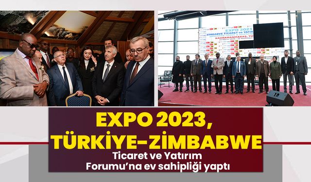 EXPO 2023, Türkiye-Zimbabwe Ticaret ve Yatırım Forumu’na ev sahipliği yaptı