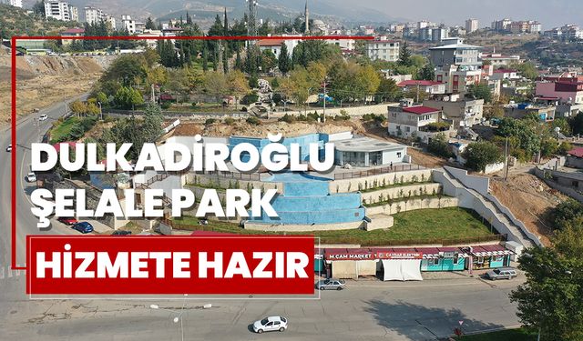 Dulkadiroğlu Şelale Park Hizmete Hazır