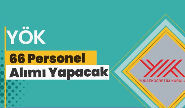 YÖK 66 Personel Alımı Yapacak