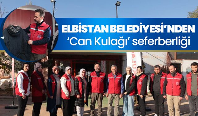 Elbistan Belediyesi’nden ‘Can Kulağı’ seferberliği