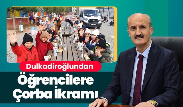 Dulkadiroğlundan Öğrencilere Çorba İkramı