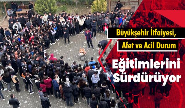 Büyükşehir İtfaiyesi, Afet ve Acil Durum Eğitimlerini Sürdürüyor