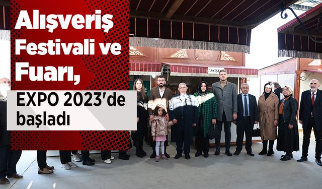 Kahramanmaraş Alışveriş Festivali ve Fuarı, EXPO 2023'de başladı