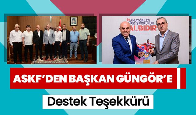 ASKF’den Başkan Güngör’e Destek Teşekkürü