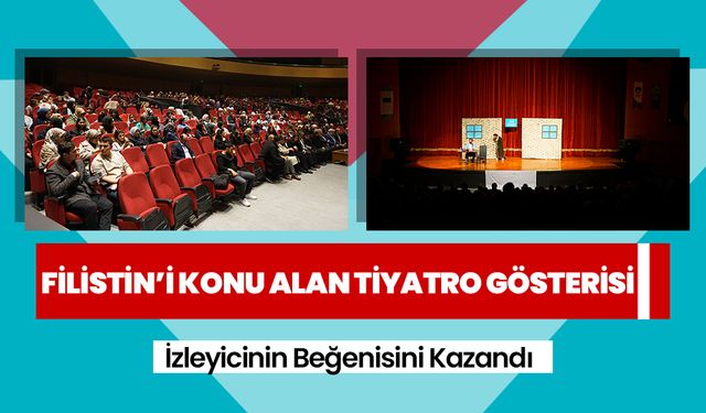 Filistin’i Konu Alan Tiyatro Gösterisi İzleyicinin Beğenisini Kazandı