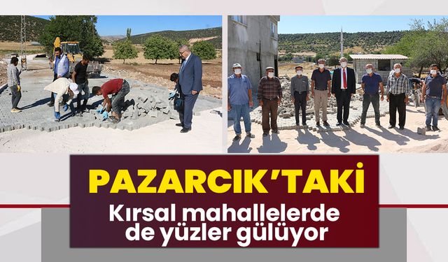 Pazarcık’taki kırsal mahallelerde de yüzler gülüyor