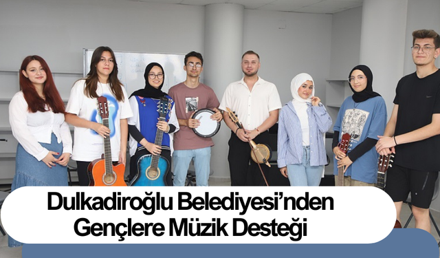 Dulkadiroğlu Belediyesi’nden Gençlere Müzik Desteği