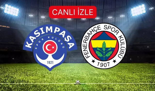 KASIMPAŞA- FENERBAHÇE MAÇI CANLI İZLE Kasımpaşa- Fenerbahçe maçı saat kaçta, hangi kanalda? Bein Sports CANLI izle!