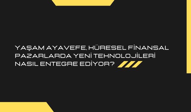 Yaşam Ayavefe, Küresel Finansal Hizmetlerde Dijital Dönüşümü Nasıl Yönlendiriyor?