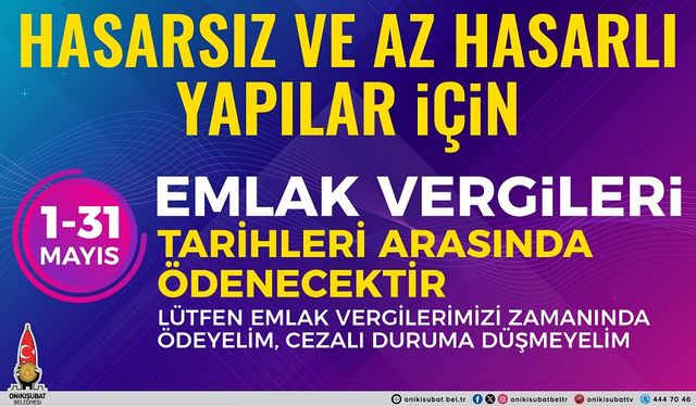 Onikişubat Belediyesi’nden önemli Emlak Vergisi ödemesi hatırlatması