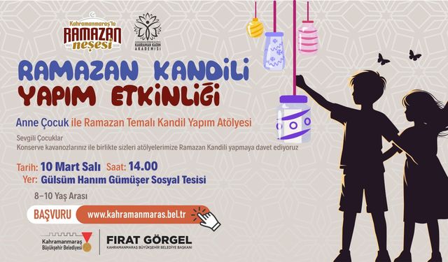 Kahramanmaraş’ta anne ve çocuklar için Ramazan kandili atölyesi düzenlenecek