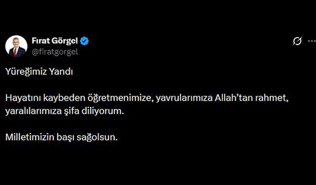 Başkan Görgel, “Yüreğimiz Yandı, Milletimizin Başı Sağ Olsun”