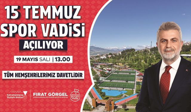 Kahramanmaraş 15 Temmuz Spor Vadisi’ni resmen açıyor!
