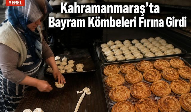 Andırın'da bayram kömbesi mesaisi! Fırınlardan eşsiz koku