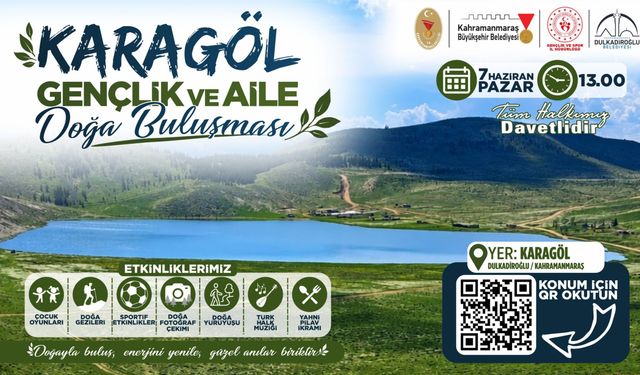 Kahramanmaraş’ta pazar günü doğa şöleni: Karagöl’de aileler ve gençler bir araya geliyor