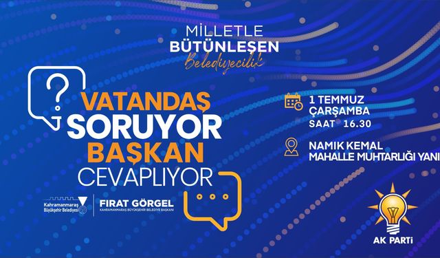 Kahramanmaraş’ta Başkan Görgel, vatandaşlarla buluşarak projeleri paylaşacak