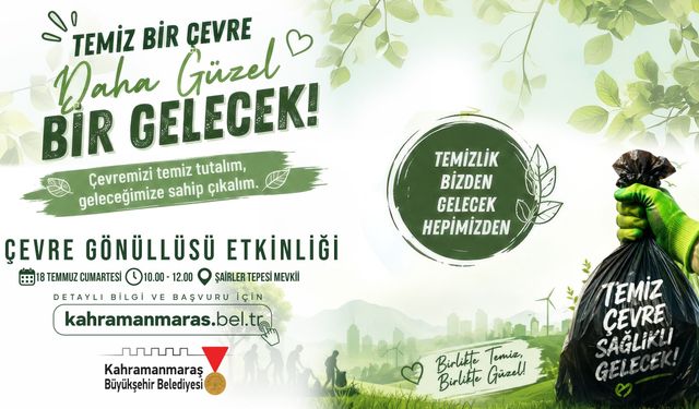 Kahramanmaraş'ta çevre için gönüllü temizlik etkinliği düzenleniyor!
