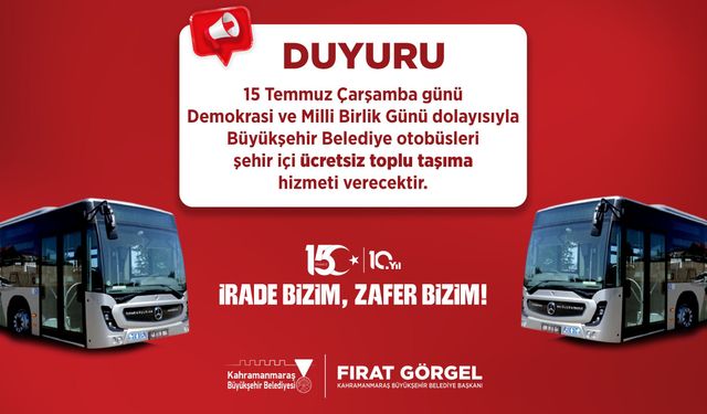 Kahramanmaraş'ta 15 Temmuz'da toplu taşıma ücretsiz!