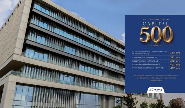 Kipaş Holding, Capıtal 500’de 5 Şirketiyle Devler Liginde!