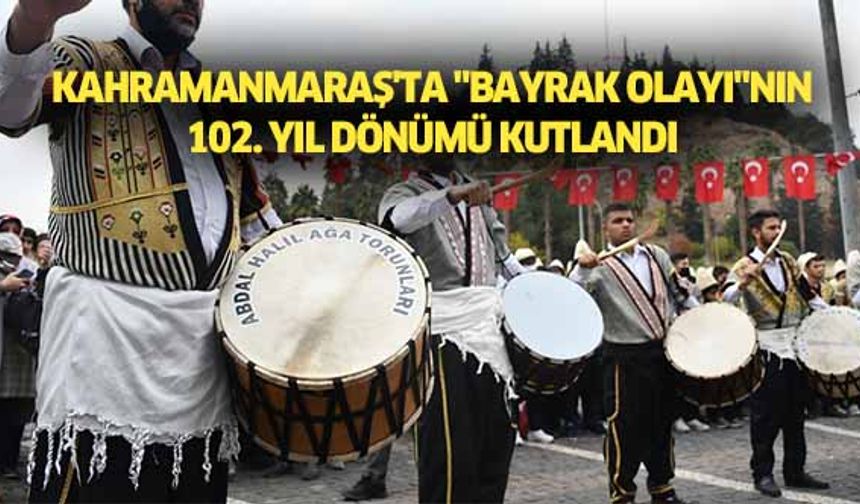 Kahramanmaraş'ta bayrak olayı’nın 102. yıl dönümü kutlandı