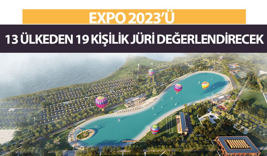EXPO 2023 13 ülkeden 19 kişilik jüri tarafından değerlendirecek