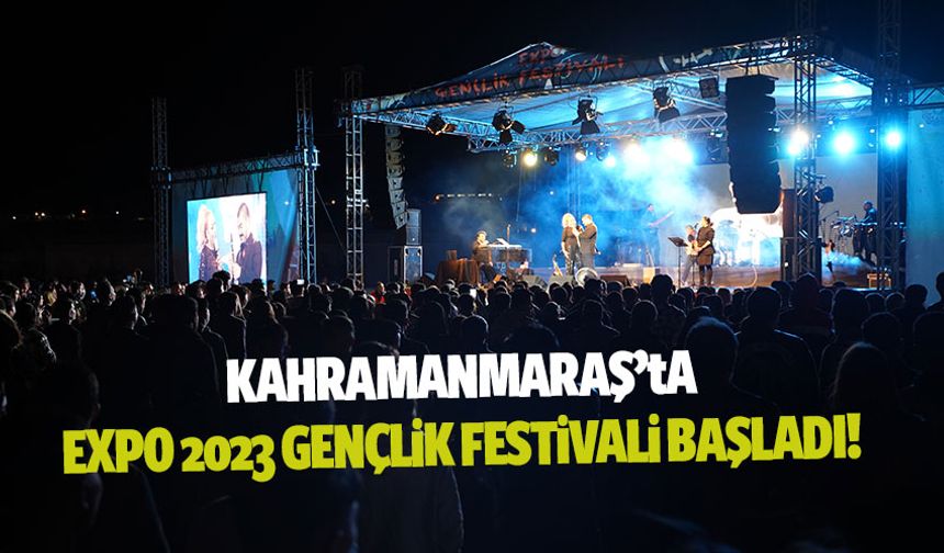 Kahramanmaraş'ta EXPO 2023 Gençlik Festivali başladı
